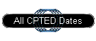All CPTED Dates