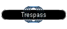 Trespass